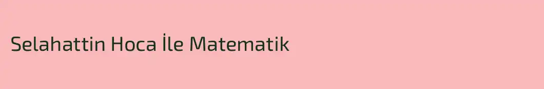 Selahattin Hoca İle Matematik